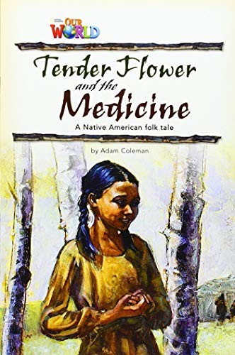 Our World Readers 4: Tender Flower and the Medicine