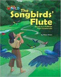 Our World Readers 5: The Songbirds' Flute