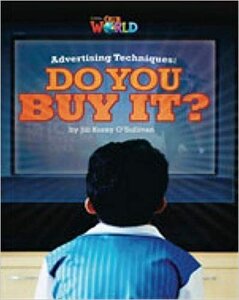 Our World Readers 6: Advertising Techniques, Do You Buy It?