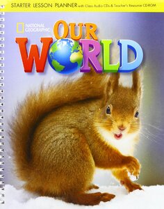Комплект книг «Our World Starter: Lesson Planner with Class Audio CD and Teacher's Resource CD-ROM