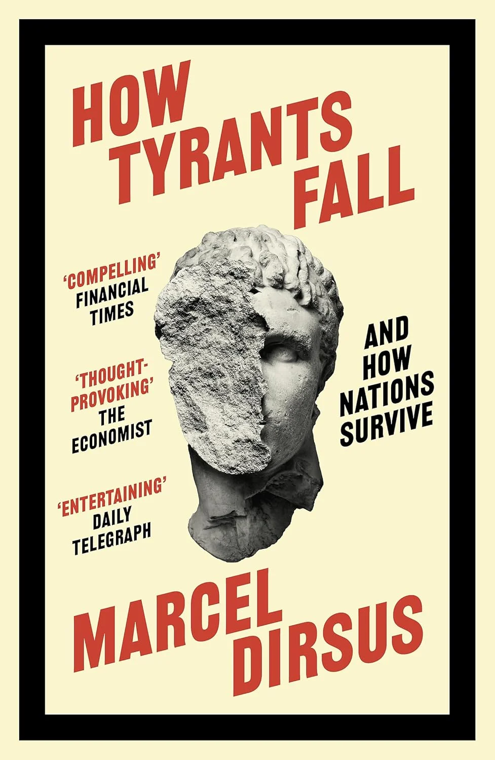 How Tyrants Fall: And How Nations Survive. Marcel Dirsus