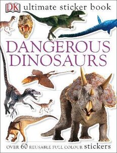 Ultimate Sticker Book. Dangerous Dinosaurs