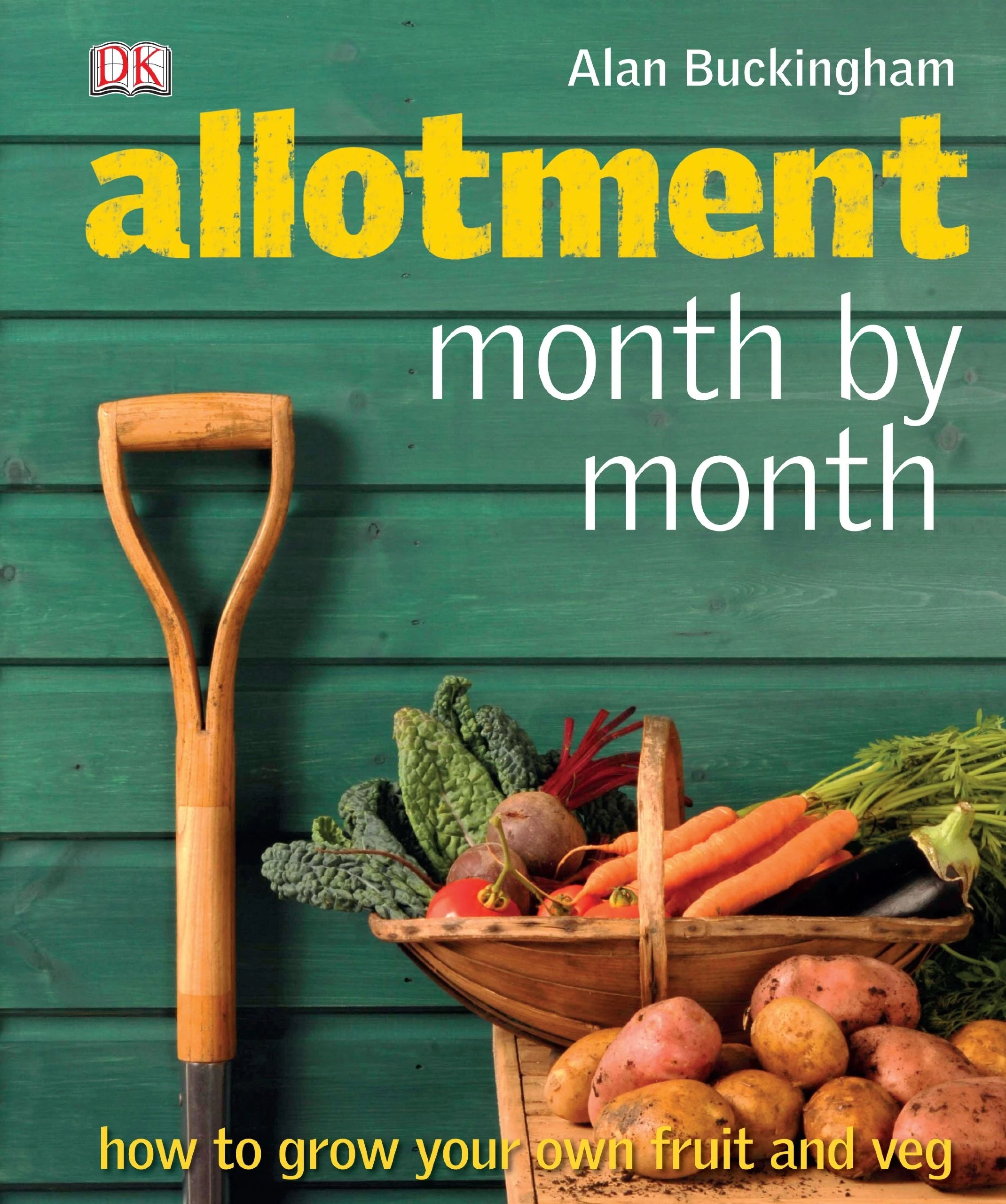 Allotment Month by Month : How to Grow Your Own Fruit and Veg