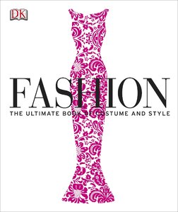 Fashion. The Ultimate Book of Costume and Style