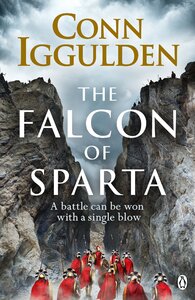 The Falcon of Sparta : The bestselling author of the Emperor and Conqueror series' returns to the Ancient World