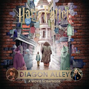 Harry Potter. Diagon Alley. A Movie Scrapbook