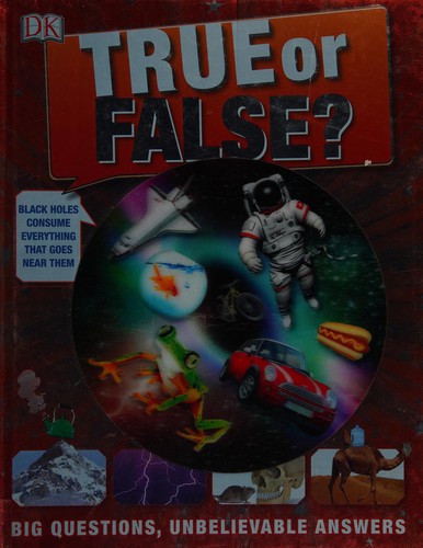 True or False? : Big Questions, Unbelievable Answers