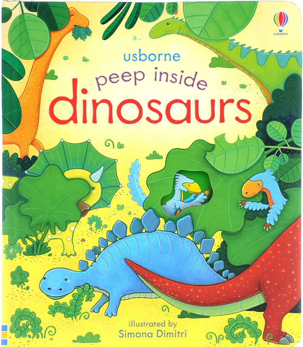Peep Inside Dinosaurs. Anna Milbourne