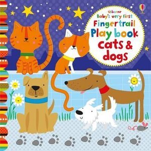Baby's Very First. Fingertrail Play book. Cats and Dogs