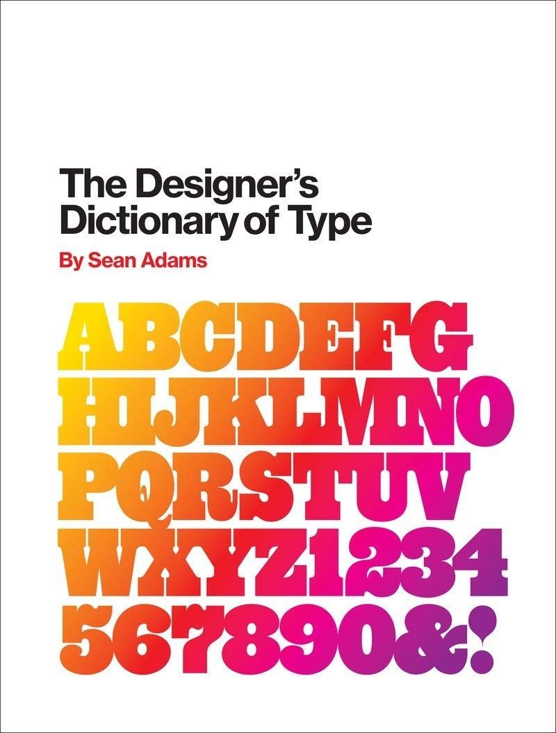 The Designer's Dictionary of Type. Шон Адамс
