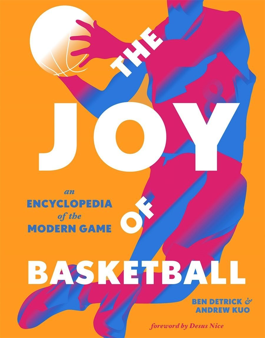 The Joy of Basketball. Ben Detrick; Andrew Kuo
