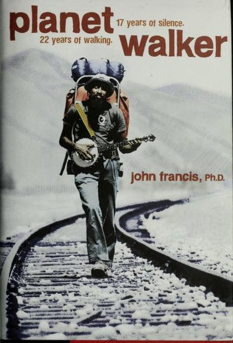 Planetwalker. A Memoir of 22 Years of Walking and 17 Years of Silence