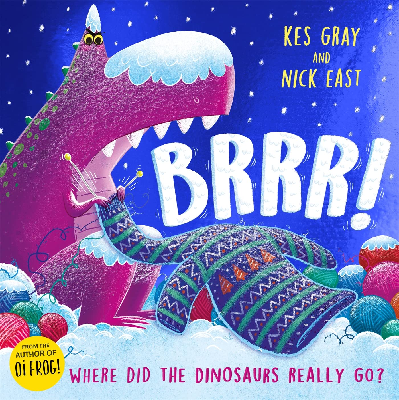 Brrr! Where Did the Dinosaurs Really Go?. Kes Gray; Nick Eas