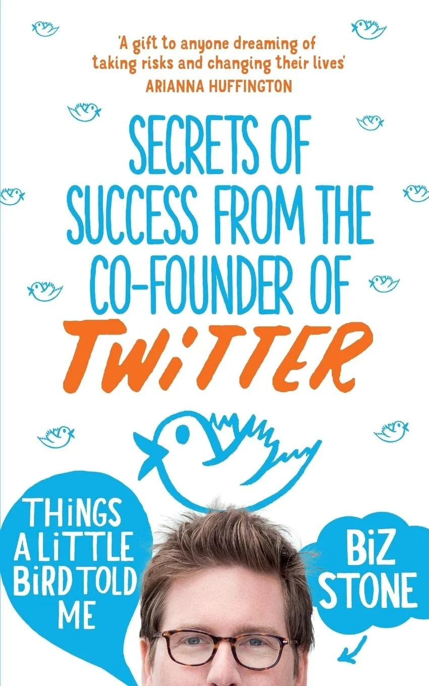 Things A Little Bird Told Me: Secrets of Success form the Co-Founder of Twitter