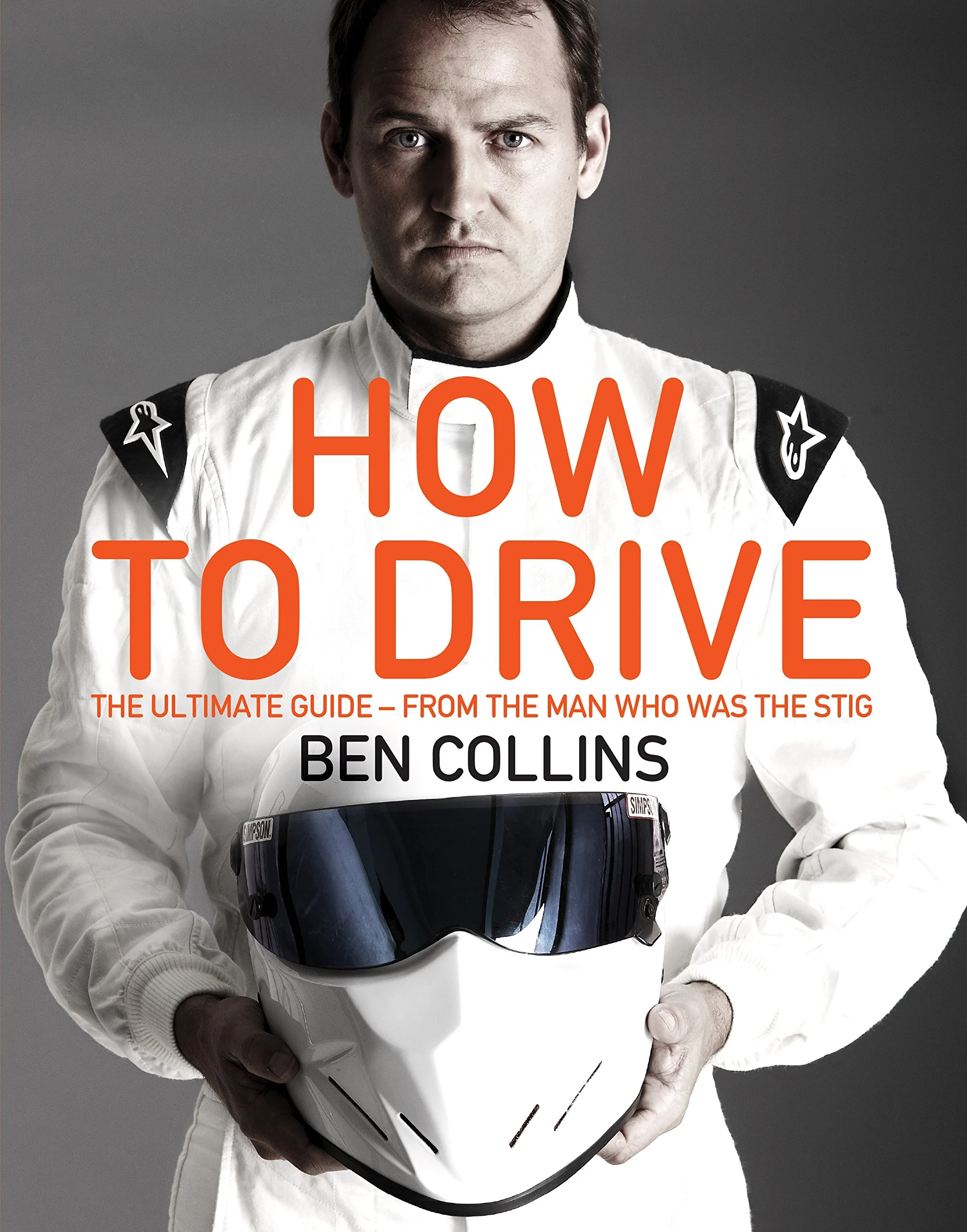 How To Drive. The Ultimate Guide, from the Man Who Was the Stig