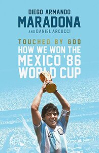Touched by God: How We Won the Mexico '86 World Cup