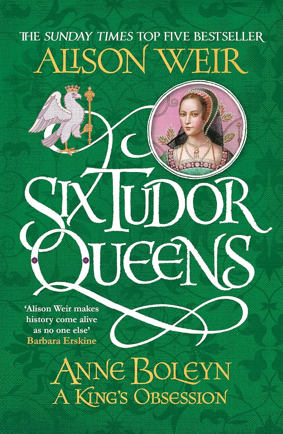 Six Tudor Queens. Anne Boleyn, A King's Obsession