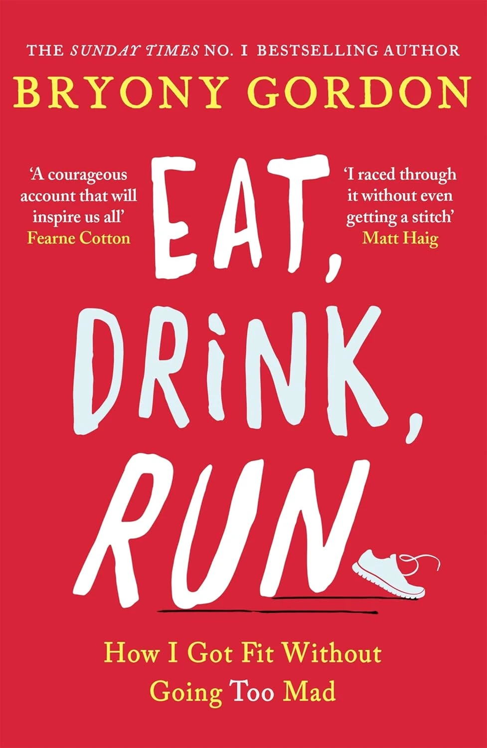 Eat, Drink, Run. How I Got Fit Without Going Too Mad