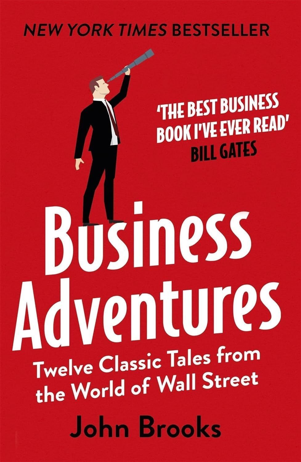 Business Adventures: Twelve Classic Tales from the World of Wall Street. John Brooks