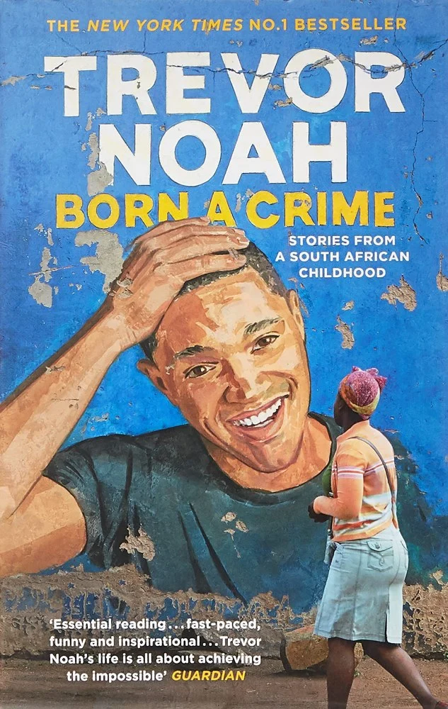 Born A Crime. Stories from a South African Childhood