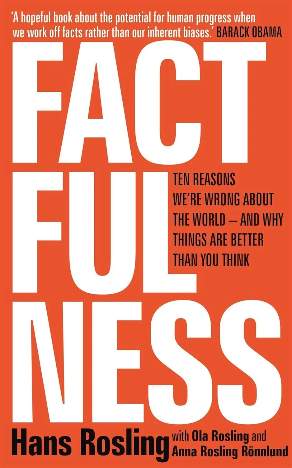 Factfulness: Ten Reasons We're Wrong About The World - And Why Things Are Better Than You Think