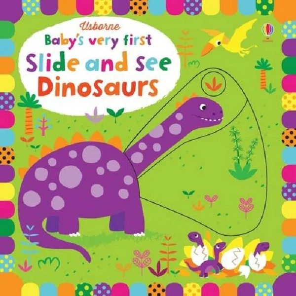 Baby's Very First. Slide and See Dinosaurs