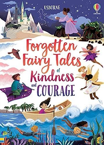 Forgotten Fairy Tales of Kindness and Courage. Mary Sebag-Montefiore