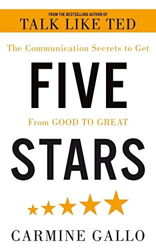 Five Stars. The Communication Secrets to Get From Good to Great
