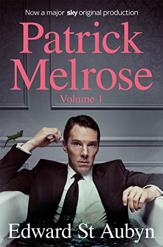 Patrick Melrose. Volume 1: Never Mind, Bad News and Some Hope