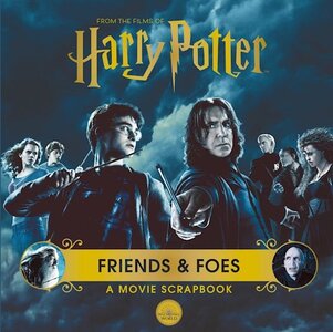 Harry Potter. Friends and Foes. A Movie Scrapbook