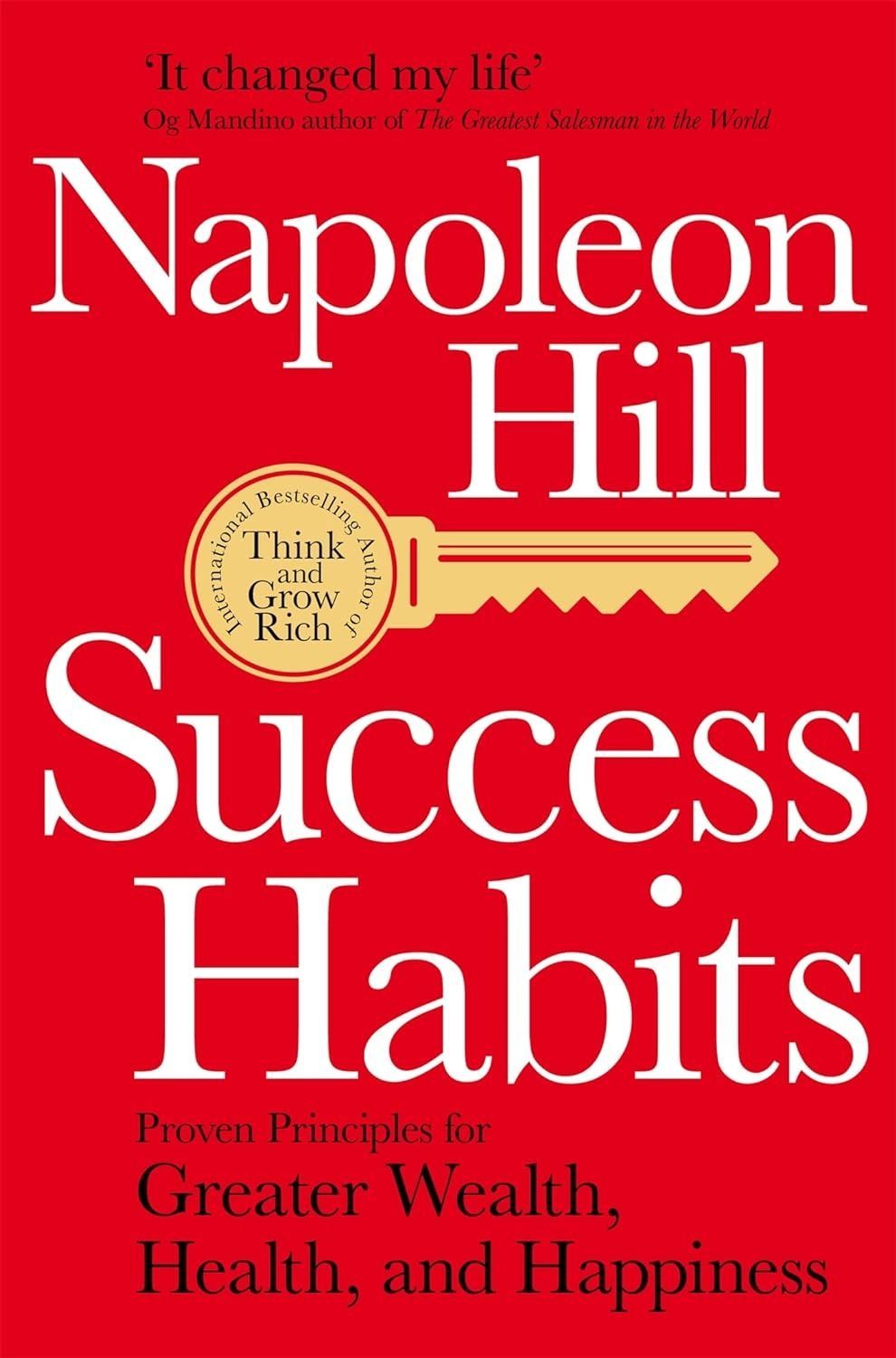 Success Habits: Proven Principles for Greater Wealth, Health, and Happiness. Наполеон Гілл