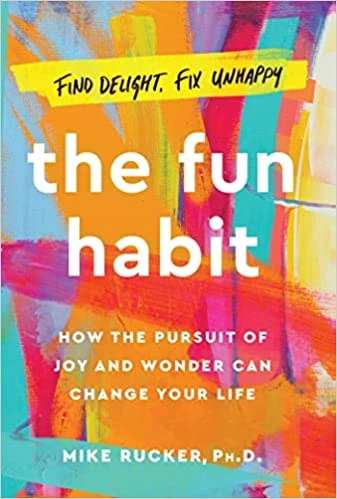 The Fun Habit: How the Pursuit of Joy and Wonder Can Change Your Life