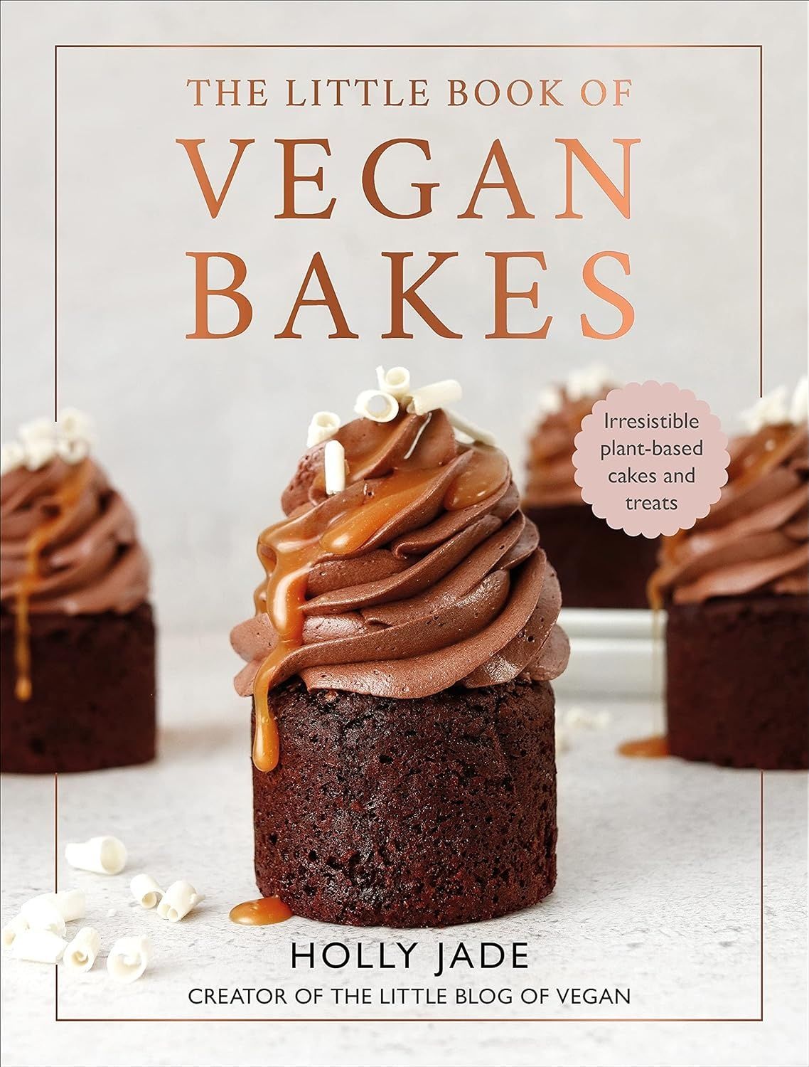 The Little Book of Vegan Bakes. Holly Jade