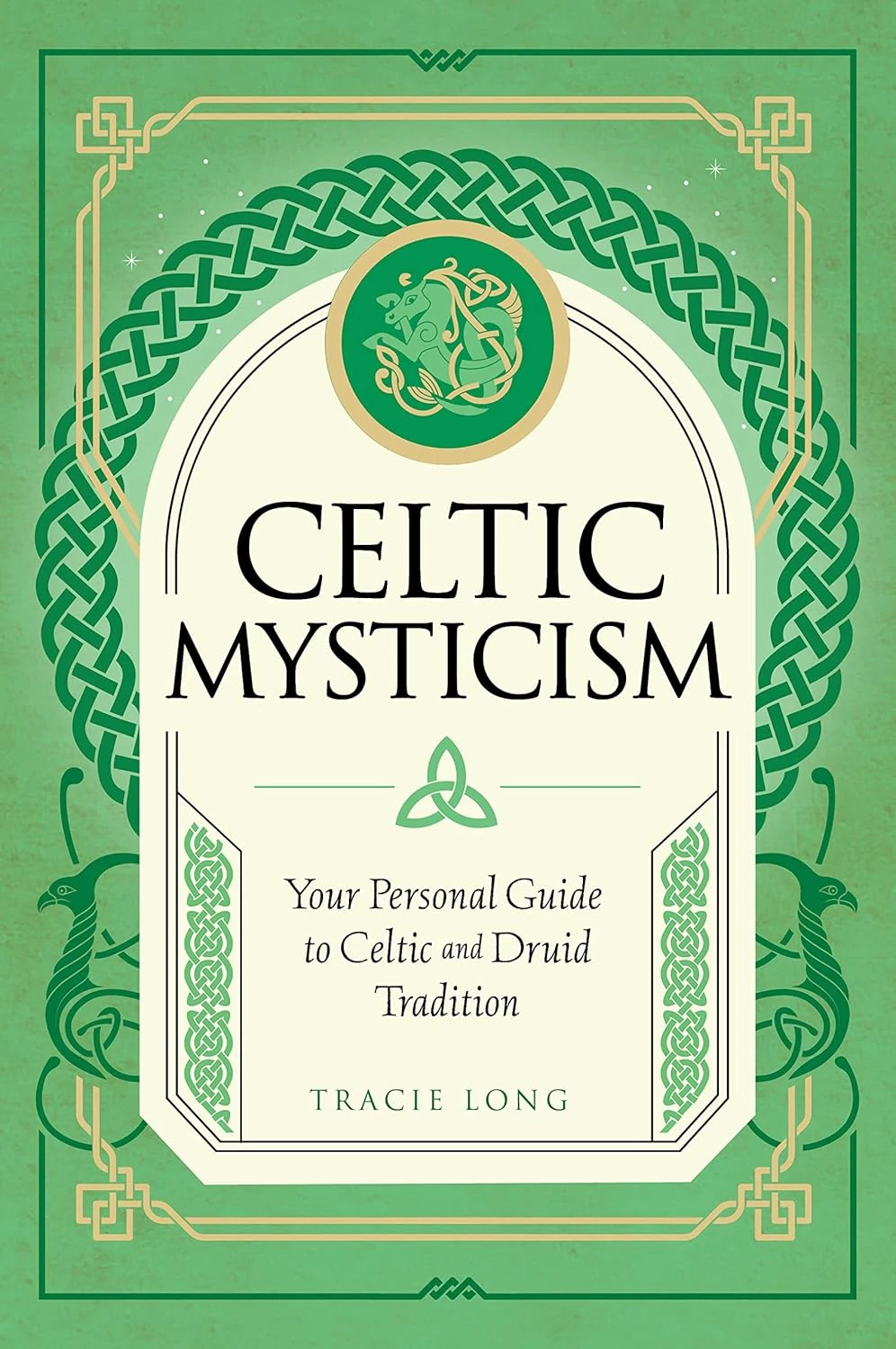 Celtic Mysticism. Your Personal Guide to Celtic and Druid Tradition