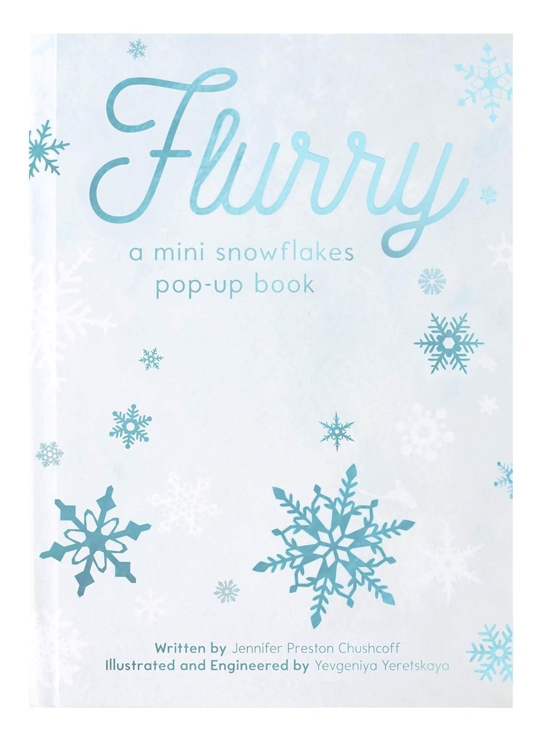 Flurry: A Snowflakes Mini Pop-Up Book. Jennifer Preston Chushcoff