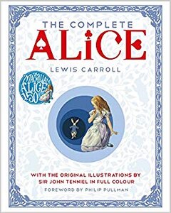 The Complete Alice : With the Original Illustrations by Sir John Tenniel in Full Colour