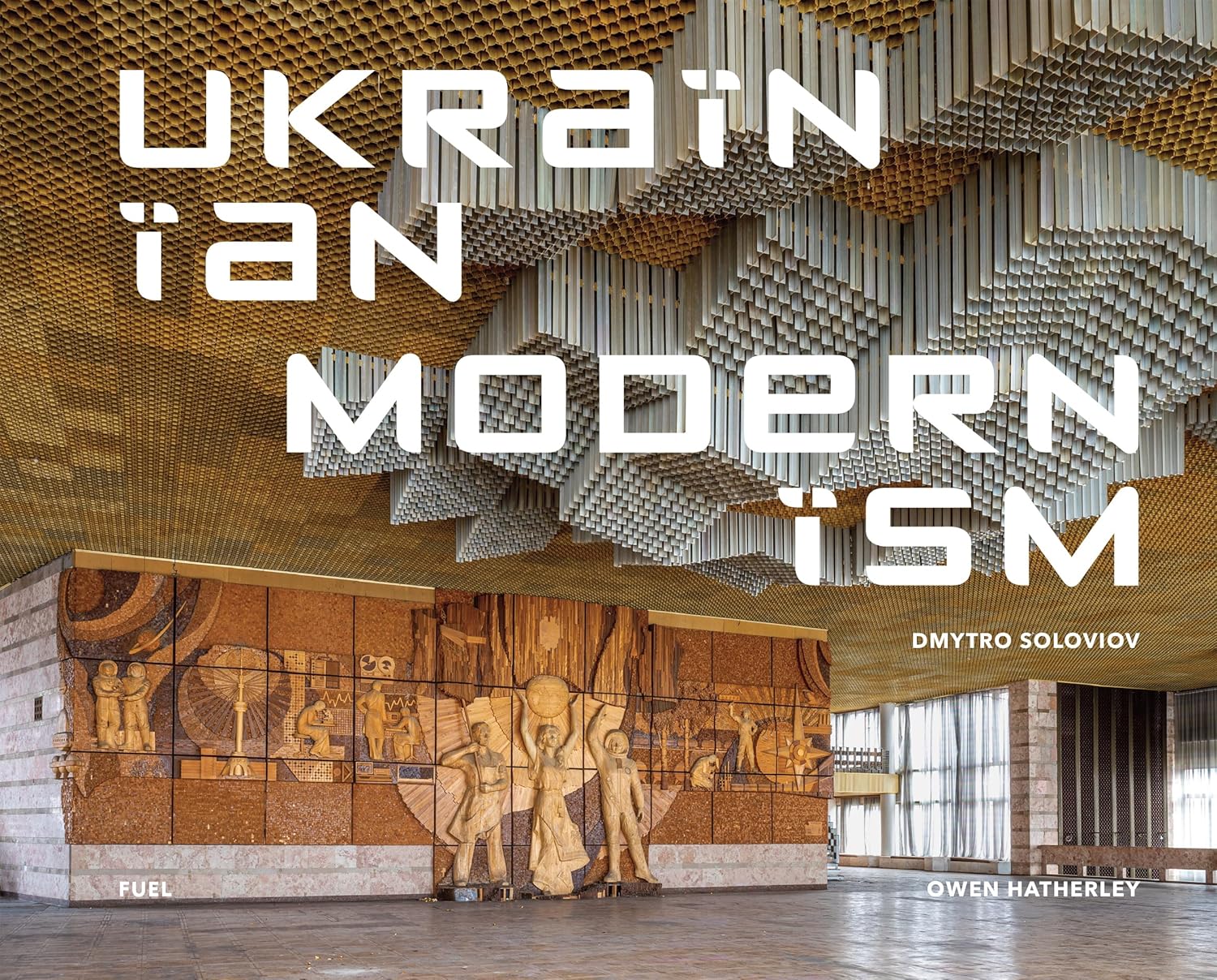 Ukrainian Modernism: Modernist Architecture of Ukraine