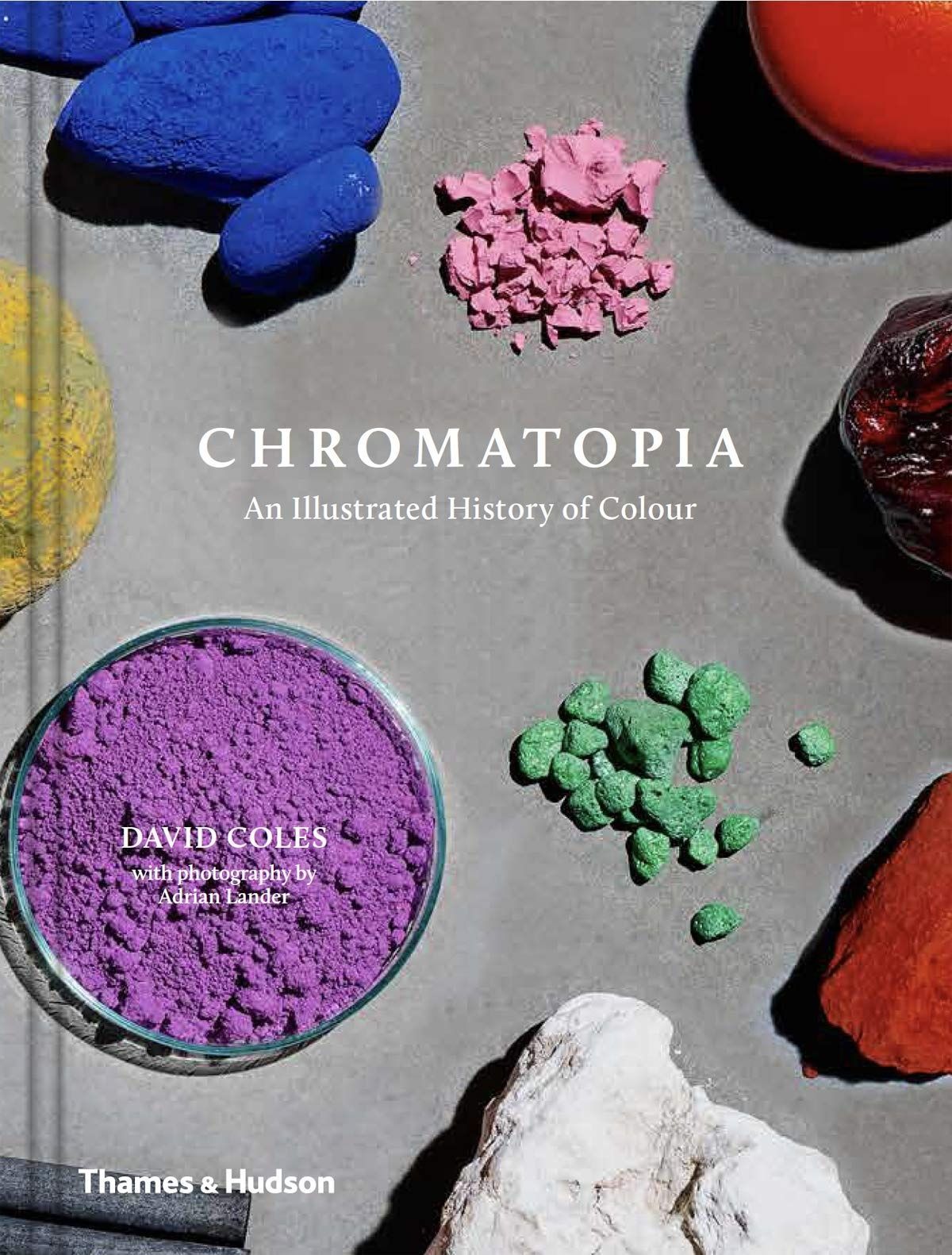 Chromatopia: An Illustrated History of Colour. David Coles