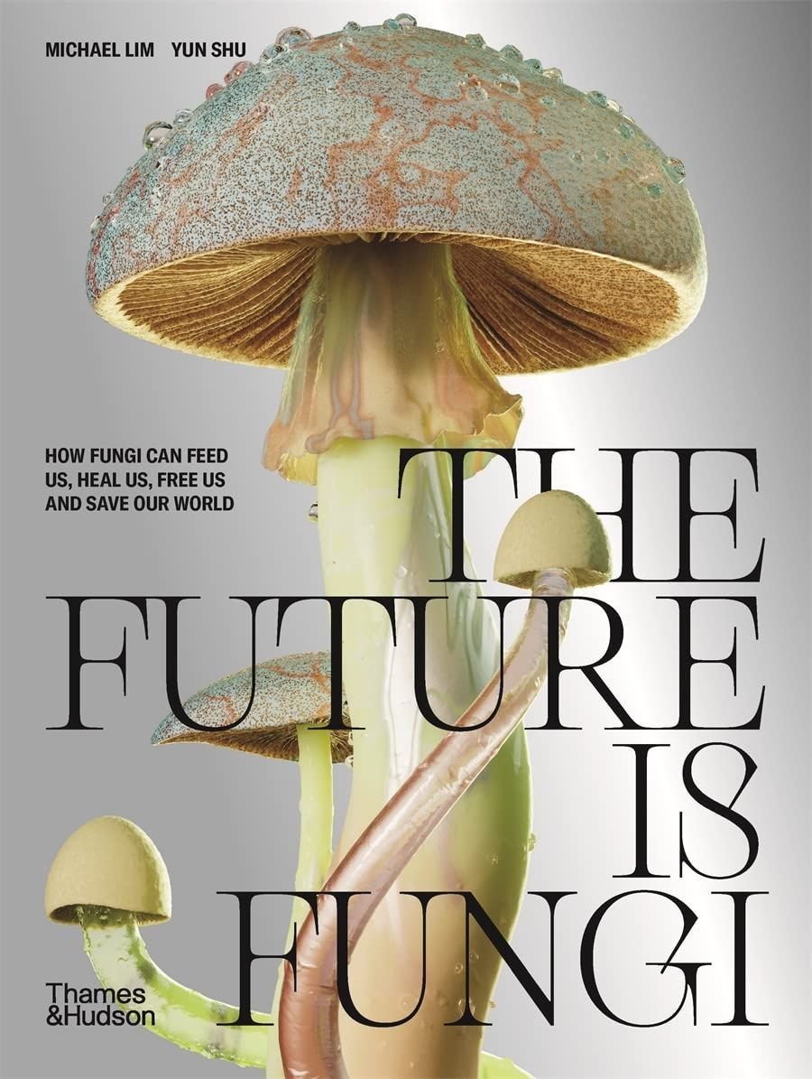 The Future is Fungi. Майкл Лім; Юн Шу