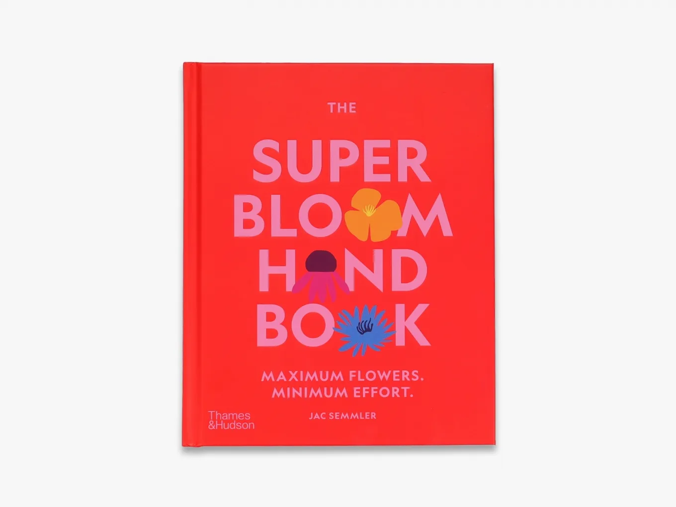 The Super Bloom Handbook. Jac Semmler
