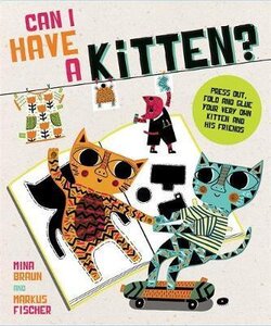 Can I Have a Kitten? : Colour, Construct and Play With Your New Furry Friend