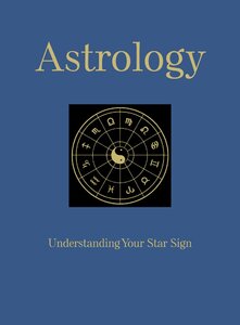 Astrology: Understanding Your Star Sign (Chinese Bound Classics)