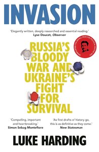 Invasion: Russia's Bloody War and Ukraine's Fight for Survival PB