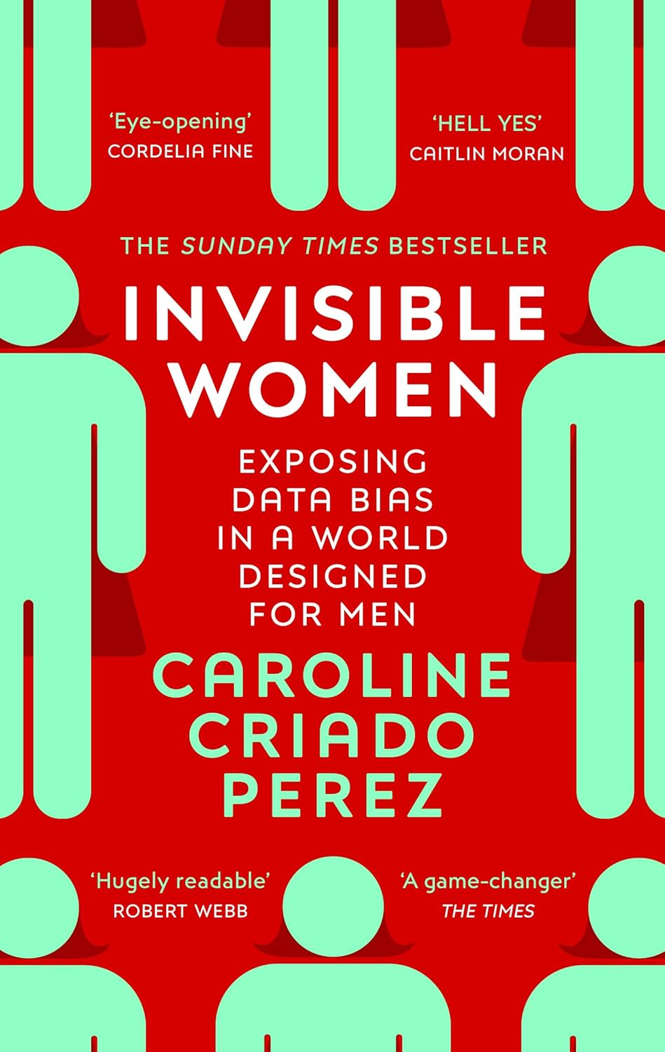 Invisible Women. Exposing Data Bias in a World Designed for Men