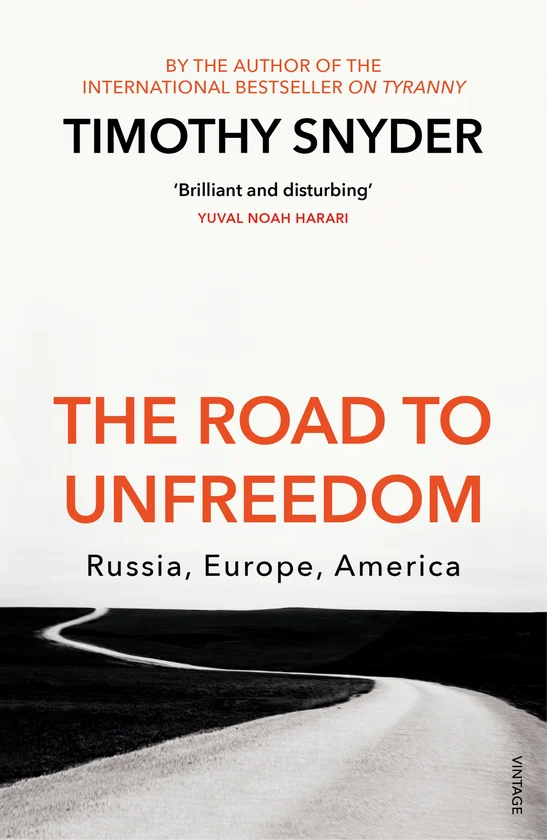 The Road to Unfreedom: Russia, Europe, America