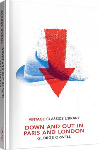 Down and Out in Paris and London (Vintage Classics Library)