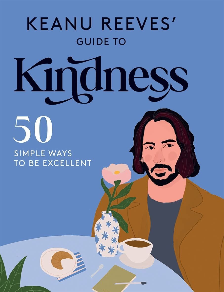 Keanu Reeves' Guide to Kindness. Hardie Grant