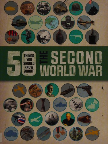 50 Things You Should Know About the Second World War