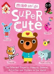 Make and Do: Supercute