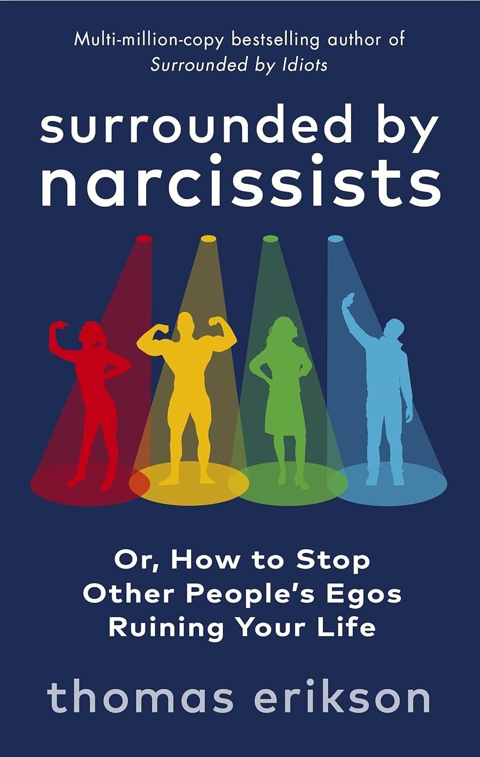 Surrounded by Narcissists Or, How to Stop Other Peoples Egos Ruining Your Life. Томас Еріксон
